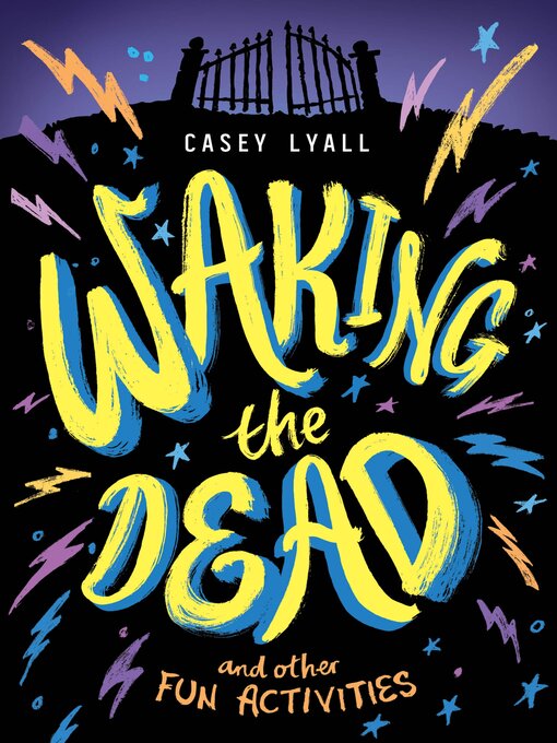 Title details for Waking the Dead and Other Fun Activities by Casey Lyall - Available